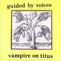 Guided By Voices - Vampire On Titus i gruppen VI TIPSAR / Julklappstips Vinyl hos Bengans Skivbutik AB (5510843)