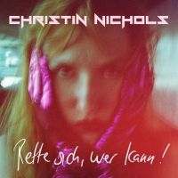 Christin Nichols - Rette Sich, Wer Kann! i gruppen ÖVRIGT / Kommande produkter - 10 procent hos Bengans Skivbutik AB (5511645)