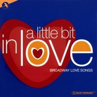 Love Songs From Broadway - A Little Bit In Love i gruppen VI TIPSAR / Startsida - CD Nyheter & Kommande hos Bengans Skivbutik AB (5511736)