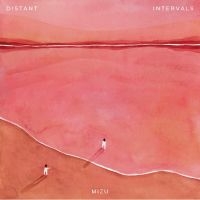 Mizu - Distant Intervals i gruppen VI TIPSAR / Fredagsreleaser / Fredag den 26:e Jan 24 hos Bengans Skivbutik AB (5512521)