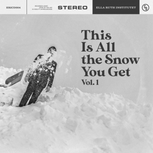 Ella Ruth Institutet / Various Artists - This Is All The Snow You Get Vol. 1 i gruppen CD / Kommande / Pop-Rock hos Bengans Skivbutik AB (5512855)