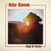 Bloom Mike - King Of Circles i gruppen CD / Pop-Rock hos Bengans Skivbutik AB (5513594)