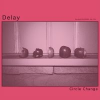 Delay - Circle Change i gruppen VINYL / Pop-Rock hos Bengans Skivbutik AB (5513606)