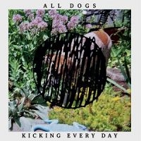 All Dogs - Kicking Every Day i gruppen VINYL / Pop-Rock hos Bengans Skivbutik AB (5513610)