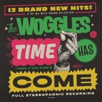 Woggles The - Time Has Come i gruppen ÖVRIGT / Kommande produkter - 10 procent hos Bengans Skivbutik AB (5513881)