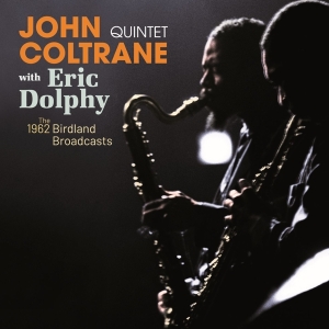 John -Quintet- Coltrane & Eric Dolphy - The Complete 1962 - Birdland Broadcasts i gruppen VI TIPSAR / Fredagsreleaser / Fredag Den 23:e Februari 2024 hos Bengans Skivbutik AB (5514678)