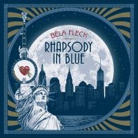 Fleck Béla - Rhapsody In Blue i gruppen VI TIPSAR / Fredagsreleaser / Fredag den 2:e augusti hos Bengans Skivbutik AB (5514732)