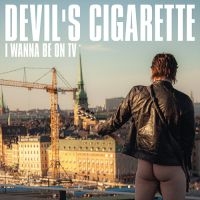 Devils Cigarette - I Wanna Be On Tv i gruppen CD / Kommande / Pop-Rock hos Bengans Skivbutik AB (5515000)