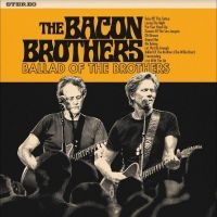 Bacon Brothers The - Ballad Of The Brothers i gruppen VI TIPSAR / Julklappstips CD hos Bengans Skivbutik AB (5515314)