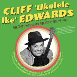 Cliff 'Ukulele Ike' Edwards - All The Hits And More 1924-40 i gruppen VI TIPSAR / Fredagsreleaser / Fredag den 2:e Februari 2024 hos Bengans Skivbutik AB (5515510)