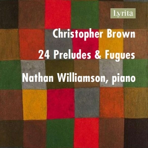 Brown Christopher - 24 Preludes & Fugues (3Cd) i gruppen VI TIPSAR / Fredagsreleaser / Fredag den 2:e Februari 2024 hos Bengans Skivbutik AB (5515726)