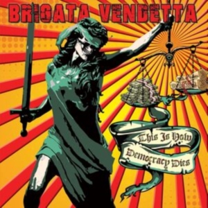 Brigata Vendetta - This Is How Democracy Dies (Vinyl L i gruppen VI TIPSAR / Fredagsreleaser / Fredag Den 9:e Februari 2024 hos Bengans Skivbutik AB (5515817)