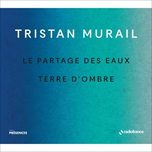 Murail Tristan - Le Partages Des Eaux & Terre D'ombr i gruppen VI TIPSAR / Julklappstips CD hos Bengans Skivbutik AB (5516079)