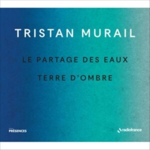 Murail Tristan - Le Partages Des Eaux & Terre D'ombr i gruppen CD / Klassiskt hos Bengans Skivbutik AB (5516079)