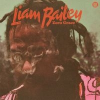 Liam Bailey - Zero Grace i gruppen VI TIPSAR / Fredagsreleaser / Fredag Den 23:e Februari 2024 hos Bengans Skivbutik AB (5516102)