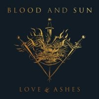 Blood And Sun - Love & Ashes i gruppen VI TIPSAR / Julklappstips CD hos Bengans Skivbutik AB (5516133)