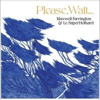 Maxwell Farrington & Le Superhomard - Please, Wait.... i gruppen VI TIPSAR / Fredagsreleaser / Fredag den 8:e Mars 2024 hos Bengans Skivbutik AB (5516503)