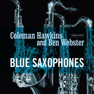 Ben Webster Coleman Hawkins - Blue Saxophones i gruppen ÖVRIGT / Kommande produkter - 10 procent hos Bengans Skivbutik AB (5516565)