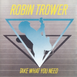 Robin Trower - Take What You Need i gruppen VI TIPSAR / Julklappstips CD hos Bengans Skivbutik AB (5516642)