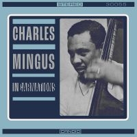 Mingus Charles - Incarnations i gruppen VI TIPSAR / Fredagsreleaser / Fredag Den 15:e Mars 2024 hos Bengans Skivbutik AB (5516696)