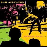 Oak Acetator - Power Trip i gruppen VI TIPSAR / Fredagsreleaser / Fredag Den 15:e Mars 2024 hos Bengans Skivbutik AB (5516759)