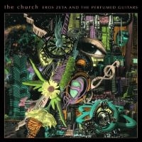 Church The - Eros Zeta & Perfumed Guitars The (V i gruppen ÖVRIGT / Kommande produkter - 10 procent hos Bengans Skivbutik AB (5516767)