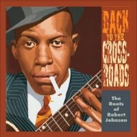 Various Artists - Back To The Crossroads: The Roots O i gruppen VI TIPSAR / Fredagsreleaser / Fredag den 8:e Mars 2024 hos Bengans Skivbutik AB (5516898)