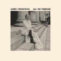 O'donovan Aoife - All My Friends i gruppen VI TIPSAR / Julklappstips CD hos Bengans Skivbutik AB (5517189)