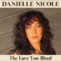 Nicole Danielle - The Love You Bleed i gruppen VI TIPSAR / Julklappstips CD hos Bengans Skivbutik AB (5517198)