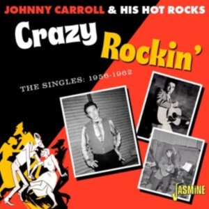 Johnny Carroll & His Hot Rocks - Crazy Rockin? ? The Singles 1956-19 i gruppen VI TIPSAR / Fredagsreleaser / Fredag Den 9:e Februari 2024 hos Bengans Skivbutik AB (5517528)