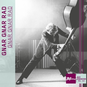 Gnar Gnar Rad - Gnar Gnar Rad - Jazz Thing Next Generation Vol. 102 i gruppen ÖVRIGT / Kommande produkter - 10 procent hos Bengans Skivbutik AB (5517665)