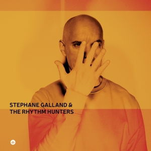 Stephane Galland & The Rhythm Hunters - Stéphane Galland & The Rhythm Hunters i gruppen ÖVRIGT / Kommande produkter - 10 procent hos Bengans Skivbutik AB (5517667)