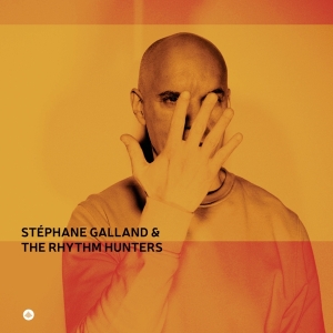 Stephane Galland & The Rhythm Hunters - Stéphane Galland & The Rhythm Hunters i gruppen ÖVRIGT / Kommande produkter - 10 procent hos Bengans Skivbutik AB (5517668)