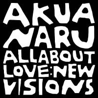 Akua Naru - All About Love: New Visions i gruppen ÖVRIGT / Kommande produkter - 10 procent hos Bengans Skivbutik AB (5517707)