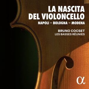 Bruno Cocset Les Basses Reunies - La Nascita Del Violoncello — Napoli i gruppen VI TIPSAR / Julklappstips CD hos Bengans Skivbutik AB (5517972)