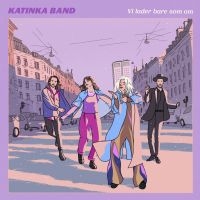 Katinka Band - Vi Lader Bare Som Om i gruppen VI TIPSAR / Startsida - CD Nyheter & Kommande hos Bengans Skivbutik AB (5518074)