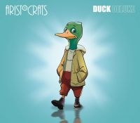 Aristocrats The - Duck (Deluxe Version W/Bonus) i gruppen VI TIPSAR / Julklappstips CD hos Bengans Skivbutik AB (5518402)