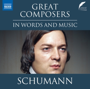 Robert Schumann - Great Composers In Words & Music i gruppen VI TIPSAR / Julklappstips CD hos Bengans Skivbutik AB (5518749)