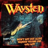 Waysted - Won't Get Out Alive: Waysted Volume i gruppen VI TIPSAR / Startsida - CD Nyheter & Kommande hos Bengans Skivbutik AB (5518887)