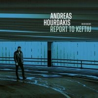 Andreas Hourdakis - Report To Keftiu i gruppen ÖVRIGT / Kommande produkter - 10 procent hos Bengans Skivbutik AB (5519117)
