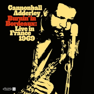 Cannonball Adderley - Burnin' In Bordeaux - Live In France 196 i gruppen VI TIPSAR / Record Store Day / rsd-rea24 hos Bengans Skivbutik AB (5519427)