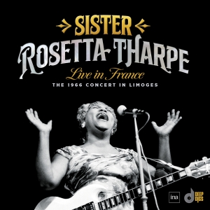 Sister Rosetta Tharpe - Live In France: The 1966 Concert In Limoges i gruppen VI TIPSAR / Record Store Day / RSD24 hos Bengans Skivbutik AB (5519502)