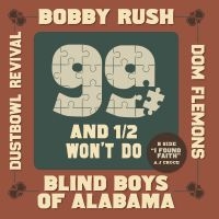 Rush,Bobby; Blind Boys Of Alabama; Dom Flemons; Dustbowl Revival - 99 & A 1/2 Won'T Do (Rsd) - IMPORT i gruppen VI TIPSAR / Record Store Day / RSD24-Ams hos Bengans Skivbutik AB (5520008)