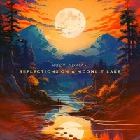 Rudy Adrian - Reflections On A Moonlit Lake i gruppen ÖVRIGT / Kommande produkter - 10 procent hos Bengans Skivbutik AB (5520180)