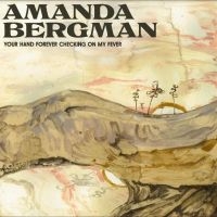 Bergman Amanda - Your Hand Forever Checking On My Fever (CD) i gruppen VI TIPSAR / Fredagsreleaser / Fredag den 7:e Juni 2024 hos Bengans Skivbutik AB (5520900)