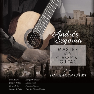 Andrés Segovia - Master Of The Classical Guitar i gruppen ÖVRIGT / Kommande produkter - 10 procent hos Bengans Skivbutik AB (5521063)