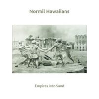 Normil Hawaiians - Empires Into Sand i gruppen ÖVRIGT / Kommande produkter - 10 procent hos Bengans Skivbutik AB (5521226)