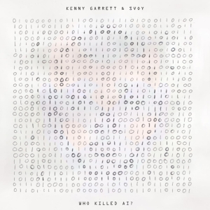 Kenny Garrett Svoy - Who Killed Ai? i gruppen VI TIPSAR / Julklappstips CD hos Bengans Skivbutik AB (5521303)