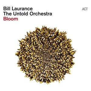 Bill Laurance & The Untold Orchestr - Bloom i gruppen ÖVRIGT / Kommande produkter - 10 procent hos Bengans Skivbutik AB (5521328)