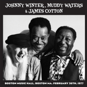 Johnny Winter & Muddy Waters & James Cotton - Live In Boston ’77 (Best Of Vol.1) i gruppen VI TIPSAR / Julklappstips Vinyl hos Bengans Skivbutik AB (5521411)